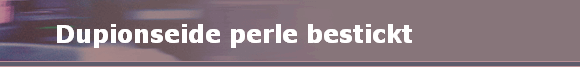 Dupionseide perle bestickt               Dupionseide perle bestickt