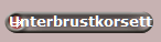 Unterbrustkorsett