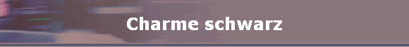 Charme schwarz Charme schwarz