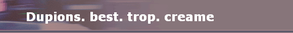 Dupions. best. trop. creame              Dupions. best. trop. creame