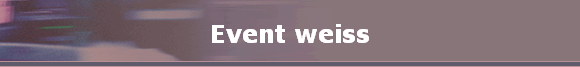 Event weiss Event weiss