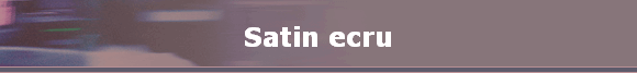 Satin ecru