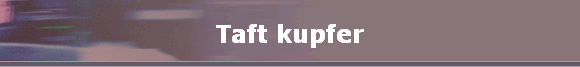 Taft kupfer