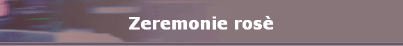 Zeremonie rosè Zeremonie rosè